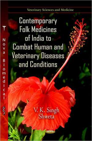 Contemporary Folk Medicines of India to Combat Human & Veterinary Diseases & Conditions de Vinay Kumar Singh