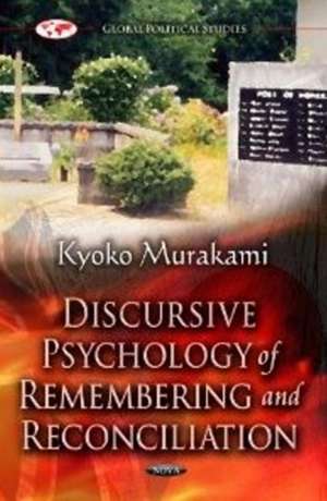 Discursive Psychology of Remembering & Reconciliation de Kyoko Murakami