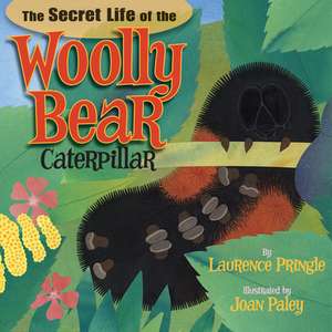 The Secret Life of the Woolly Bear Caterpillar de Laurence Pringle