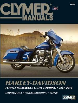 Clymer Harley–Davidson FLH/FLT Milwaukee Eight Touring 2017–2019 Repair Manual de Ron Wright