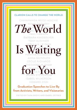 The World Is Waiting For You: Words to Live By from Activists, Writers, and Visionaries de Isabel Ostrer