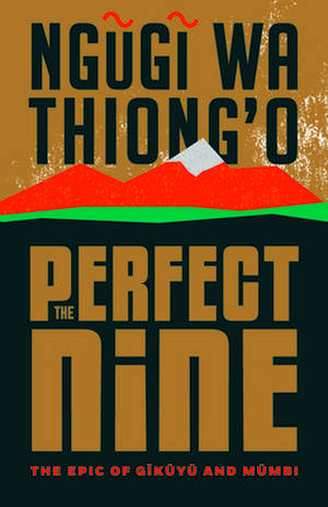 The Perfect Nine de Ngugi Wa Thiong'O