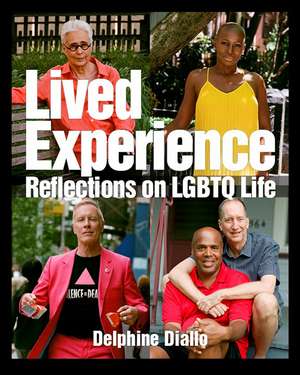 Lived Experience: Reflections on LGBTQ Life de Delphine Diallo