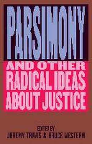 Parsimony and Other Radical Ideas about Justice de Jeremy Travis