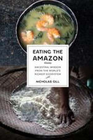 Eating the Amazon de Nicholas Gill