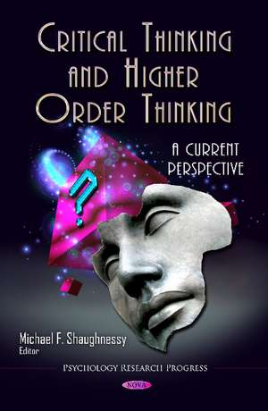 Critical Thinking & Higher Order Thinking: A Current Perspective de Michael F Shaughnessy