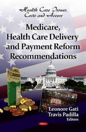 Medicare, Health Care Delivery & Payment Reform Recommendations de Leonore Gati