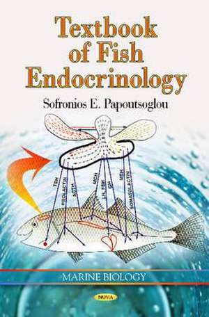 Textbook of Fish Endocrinology de Sophronios Eustr. Papoutsoglou