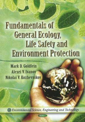 Fundamentals of General Ecology, Life Safety & Environment Protection de Mark D Goldfein