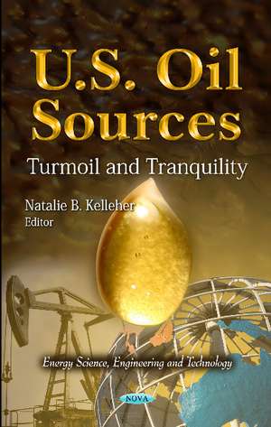 U.S. Oil Sources: Turmoil & Tranquility de Natalie B Kelleher