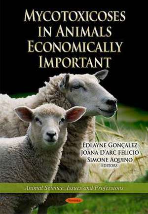 Mycotoxicoses in Animals Economically Important de Edlayne Goncalez