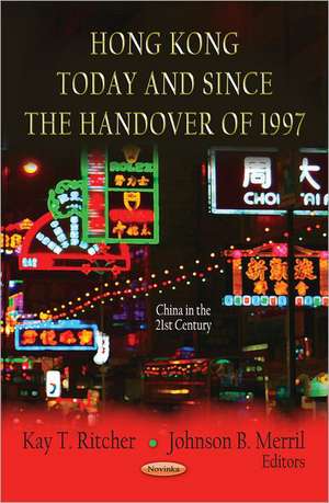 Hong Kong Today & Since the Handover of 1997 de Kay T. Ritcher