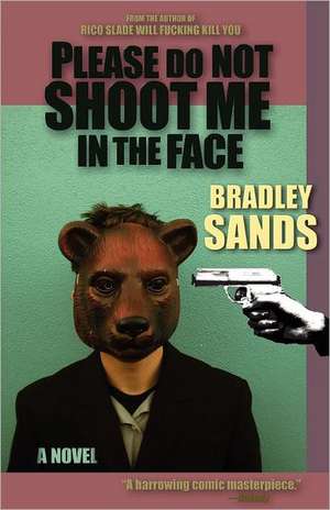 Please Do Not Shoot Me in the Face de Bradley Sands