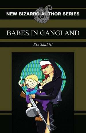 Babes in Gangland de Bix Skahill