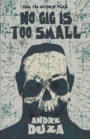 No Gig is Too Small de Andre Duza