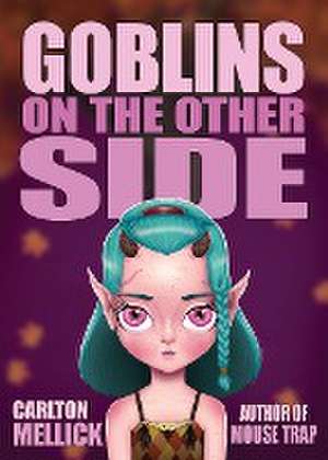 Goblins on the Other Side de Carlton Mellick III