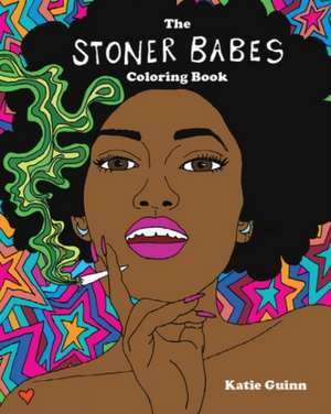 The Stoner Babes Coloring Book de Katie Guinn