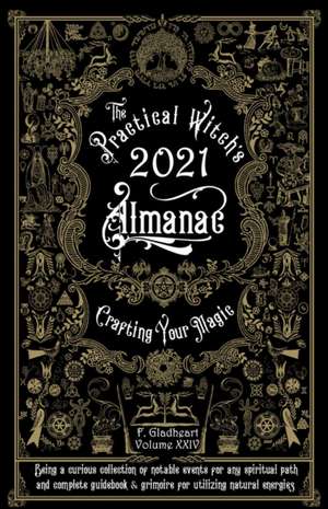 Practical Witch's Almanac 2021: Crafting Your Magic de Friday Gladheart