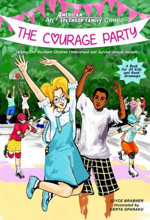 Courage Party: Helping Our Resilient Children Understand and Survive Sexual Assault de Joyce Brabner