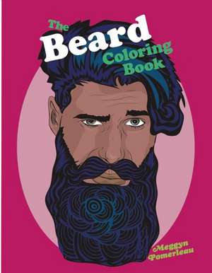 The Beard Coloring Book de Meggyn Pomerleau