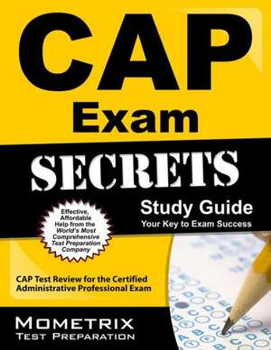 CAP Exam Secrets, Study Guide: CAP Test Review for the Certified Administrative Professional Exam de Mometrix Media