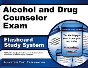 Alcohol and Drug Counselor Exam Flashcard Study System: Adc Test Practice Questions and Review for the International Examination for Alcohol and Drug de Exam Secrets Test Prep Team Adc