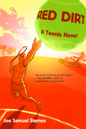 Red Dirt: A Tennis Novel de Joe Samuel Starnes