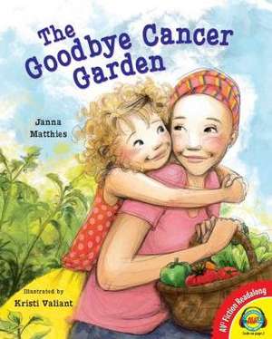 The Goodbye Cancer Garden de Janna Matthies