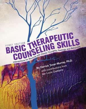 Basic Therapeutic Counseling Skills de Darrick Tovar-Murray