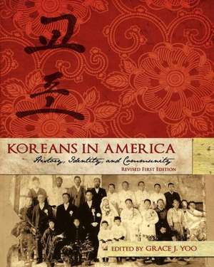 Koreans in America: History, Identity, and Community (Revised First Edition) de Grace J. Yoo