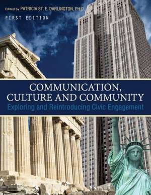 Communication, Culture and Community: Exploring and Reintroducing Civic Engagement de Patricia St E. Darlington