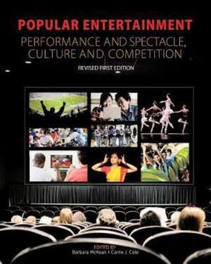 Popular Entertainment: Performance and Spectacle, Culture and Competition de Barbara McKean