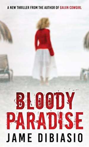 Bloody Paradise de Jame Dibiasio