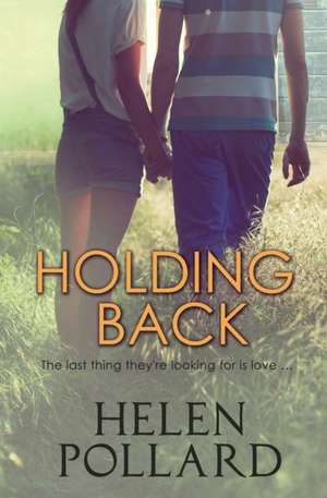 Holding Back de Helen Pollard