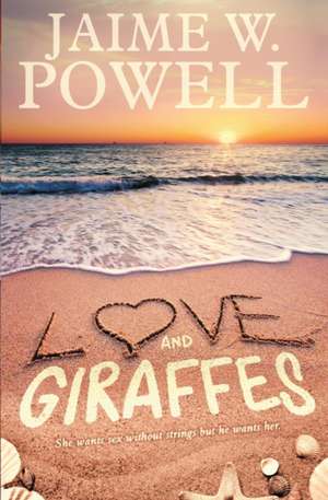 Love and Giraffes de Jaime W. Powell