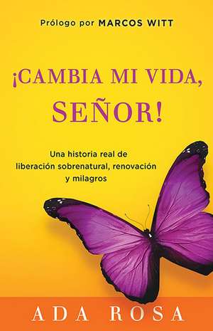 Cambia Mi Vida, Senor! = Changed My Life, Lord! de Marcos Witt