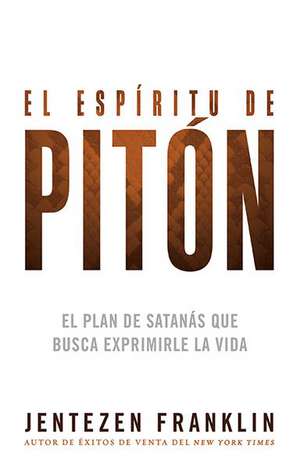 El Espíritu de Pitón de Jentezen Franklin