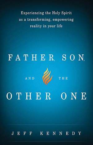 Father, Son, and the Other One de Jeff Kennedy