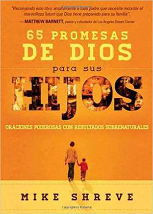 65 Promesas de Dios Para Sus Hijos: Oraciones Poderosas Con Resultados Sobrenaturales de Mike Shreve