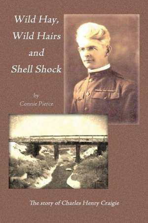 Wild Hay, Wild Hairs and Shell Shock de Connie Pierce