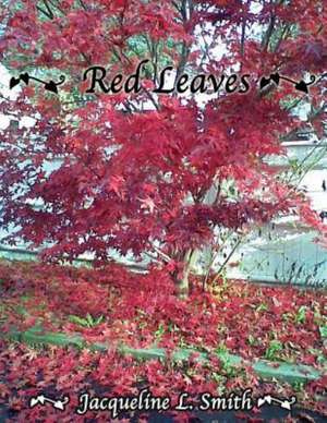 Red Leaves de Jacqueline L. Smith