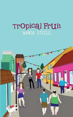 Tropical Fruit - A Novel de Wanda Steele