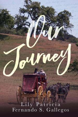 Our Journey de Fernando S. Gallegos-Garcia