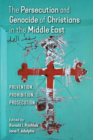 The Persecution and Genocide of Christians in the Middle East de Jane F. Adolphe