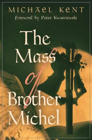 The Mass of Brother Michel de Michael Kent