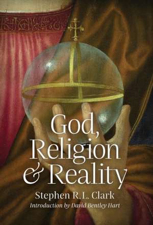 God, Religion and Reality de Stephen R. L. Clark