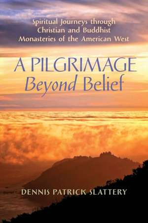 A Pilgrimage Beyond Belief de Dennis Patrick Slattery