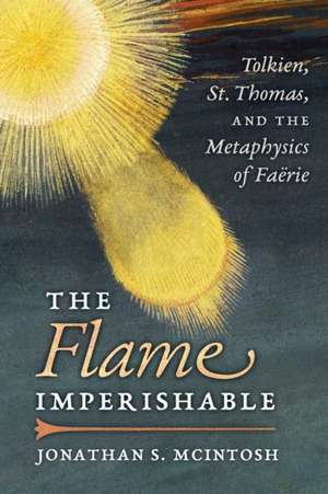 The Flame Imperishable de Jonathan S. McIntosh
