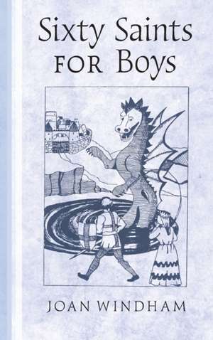 Sixty Saints for Boys de Joan Windham