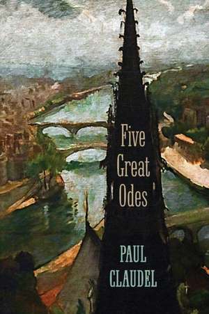 Five Great Odes de Paul Claudel